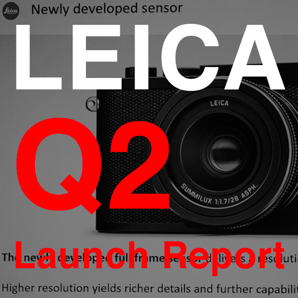 LEICA Q2 国内発表会レポート | Kasyapa for LEICA LEICA Q2 国内発表会レポート | Kasyapa for LEICA