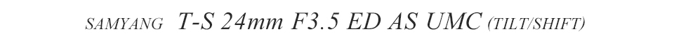 SAMYANG T-S 24mm F3.5 ED AS UMC Lens 