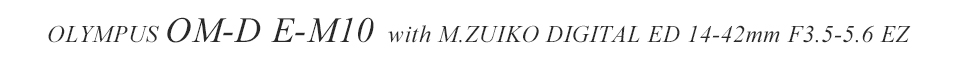 OLYMPUS OM-D E-M10 +M.ZUIKO DIGOTAL ED 14-42mm F3.5-5.6 EZ